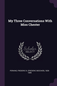 My Three Conversations With Miss Chester