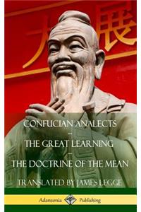 Confucian Analects, The Great Learning, The Doctrine of the Mean (Hardcover)