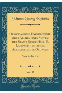 Oekonomische Encyklopädie, oder Allgemeines System der Staats-Stadt-Haus-U. Landwirthschaft, in Alphabetischer Ordnung, Vol. 32: Von Ka bis Kal (Classic Reprint)