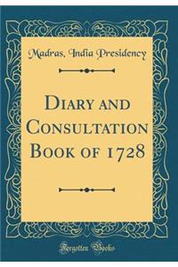 Diary and Consultation Book of 1728 (Classic Reprint)