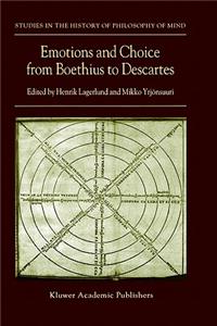 Emotions and Choice from Boethius to Descartes