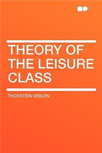 Theory of the Leisure Class