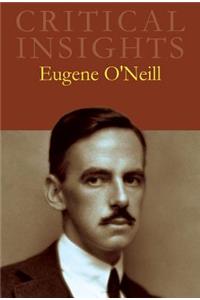Critical Insights: Eugene O'Neill