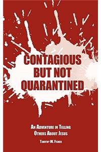 Contagious But Not Quarantined