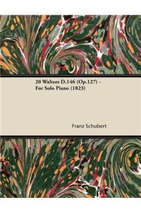 20 Waltzes D.146 (Op.127) - For Solo Piano (1823)