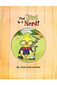 That Bird Is A Nerd!