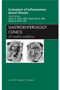 Evaluation of Inflammatory Bowel Disease, an Issue of Gastroenterology Clinics