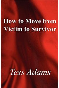 How to Move from Victim to Survivor