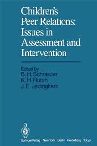Children's Peer Relations: Issues in Assessment and Intervention