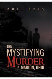 Mystifying Murder in Marion, Ohio