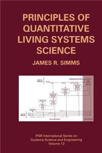 Principles of Quantitative Living Systems Science