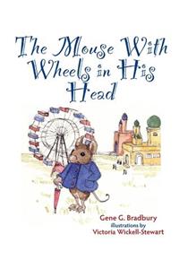 The Mouse With Wheels in His head