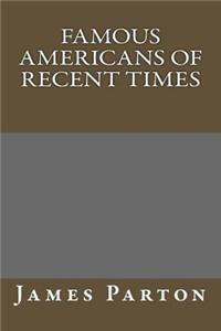 Famous Americans of Recent Times