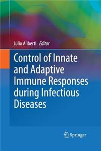 Control of Innate and Adaptive Immune Responses during Infectious Diseases