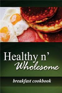 Healthy n' Wholesome - Breakfast Cookbook