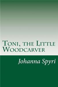 Toni, the Little Woodcarver