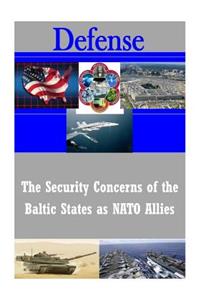 Security Concerns of the Baltic States as NATO Allies