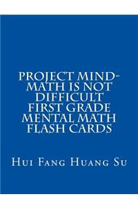 Project MIND-Math Is Not Difficult First Grade Mental Math Flash Cards