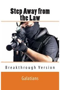 Step Away from the Law