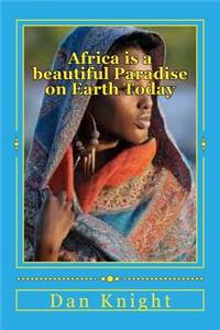 Africa Is a Beautiful Paradise on Earth Today