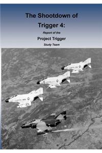 The Shootdown of Trigger 4
