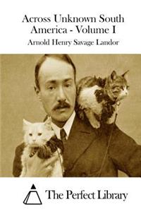 Across Unknown South America - Volume I