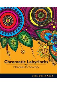 Chromatic Labyrinths Mandalas for Serenity