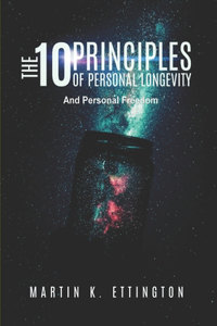 10 Principles of Personal Longevity & Personal Freedom
