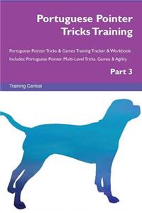 Portuguese Pointer Tricks Training Portuguese Pointer Tricks & Games Training Tracker & Workbook. Includes: Portuguese Pointer Multi-Level Tricks, Games & Agility. Part 3
