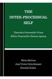 Inter-Processual Self: Towards a Personalist Virtue Ethics Proposal for Human Agency