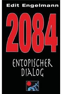 2084 - Entopischer Dialog