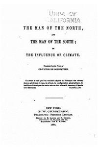 Man of the North and the Man of the South, Or, The Influence of Climate