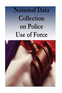 National Data Collection on Police Use of Force