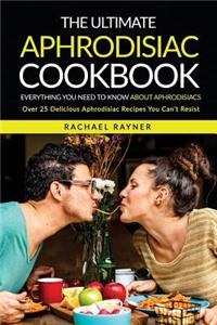 Ultimate Aphrodisiac Cookbook