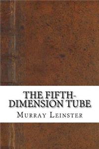 The Fifth-Dimension Tube