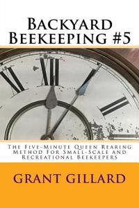 Backyard Beekeeping: The Five-Minute Queen Rearing Method for Small-Scale and Recreational Beekeepers