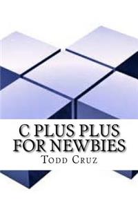 C Plus Plus for Newbies