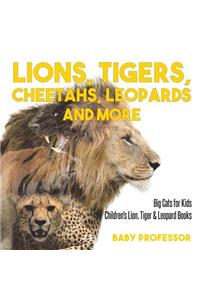 Lions, Tigers, Cheetahs, Leopards and More Big Cats for Kids Children's Lion, Tiger & Leopard Books