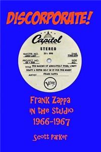 DISCORPORATE! Frank Zappa In The Studio 1966-1967