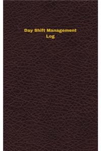 Day Shift Management Log