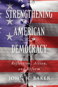 Strengthening American Democracy: Reflection, Action, and Reform