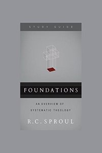 Foundations: An Overview of Systematic Theology