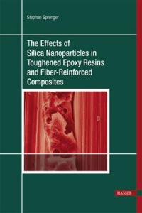 Effects of Silica Nanoparticles in Toughened Epoxy Resins and Fiber-Reinforced Composites