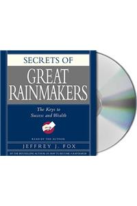 Secrets of the Great Rainmakers: Proven Techniques from the Business Pros