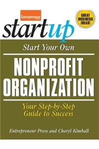 Start Your Own Nonprofit Organization: Your Step-By-Step Guide to Success