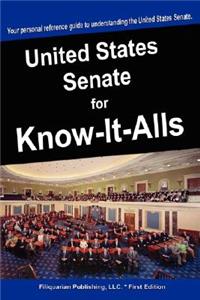 The United States Senate for Know-It-Alls