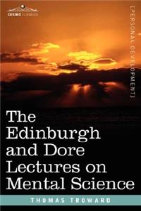 Edinburgh and Dore Lectures on Mental Science