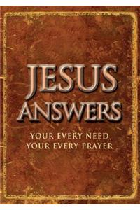 Jesus Answers: Your Every Need, Your Every Prayer