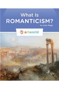 What Is Romanticism?