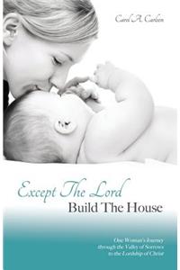 Except The Lord Build The House